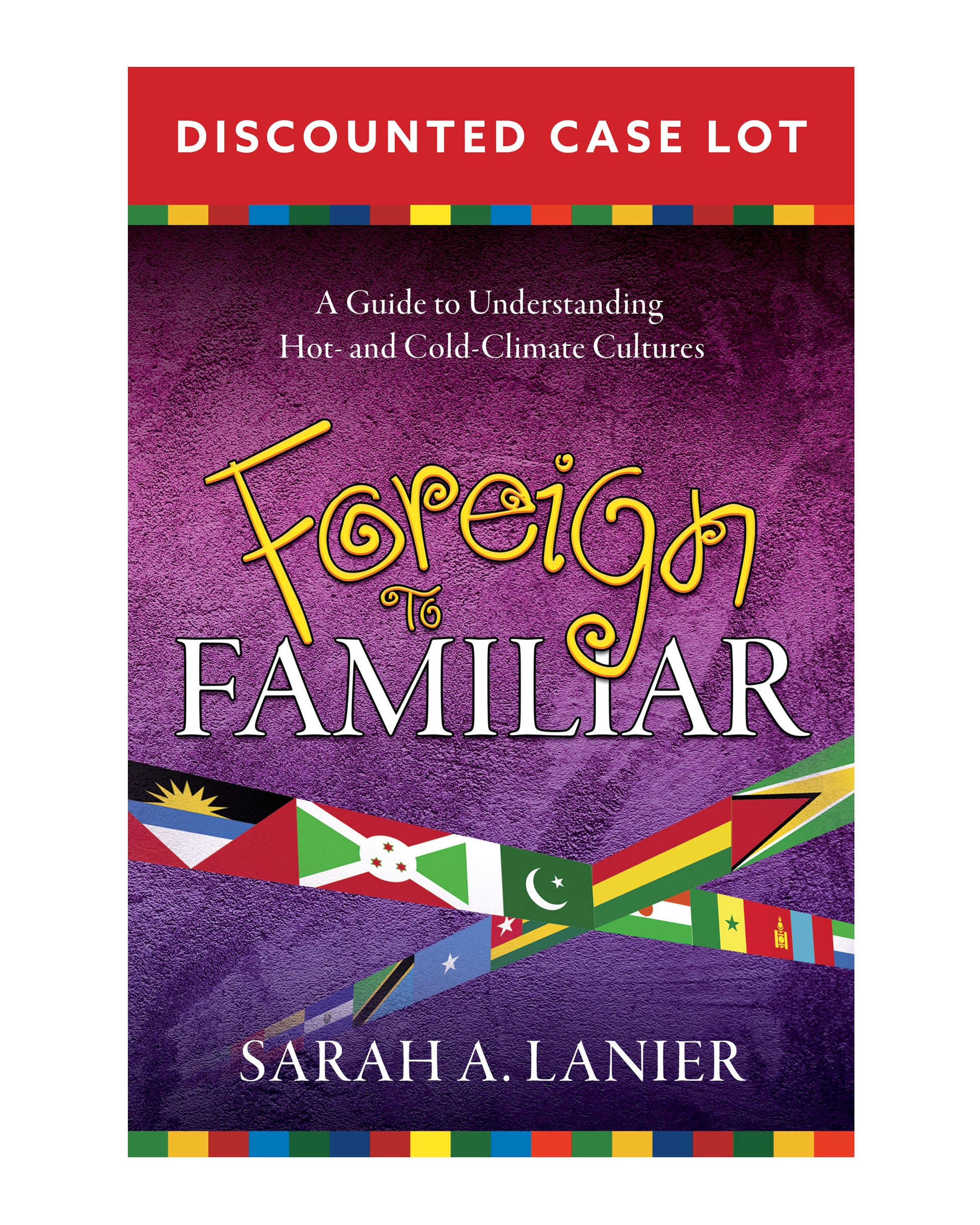 Book cover of 'Foreign to Familiar' by Sarah A. Lanier with a purple background and colorful flags. This image is for buying cases of books at a disount.