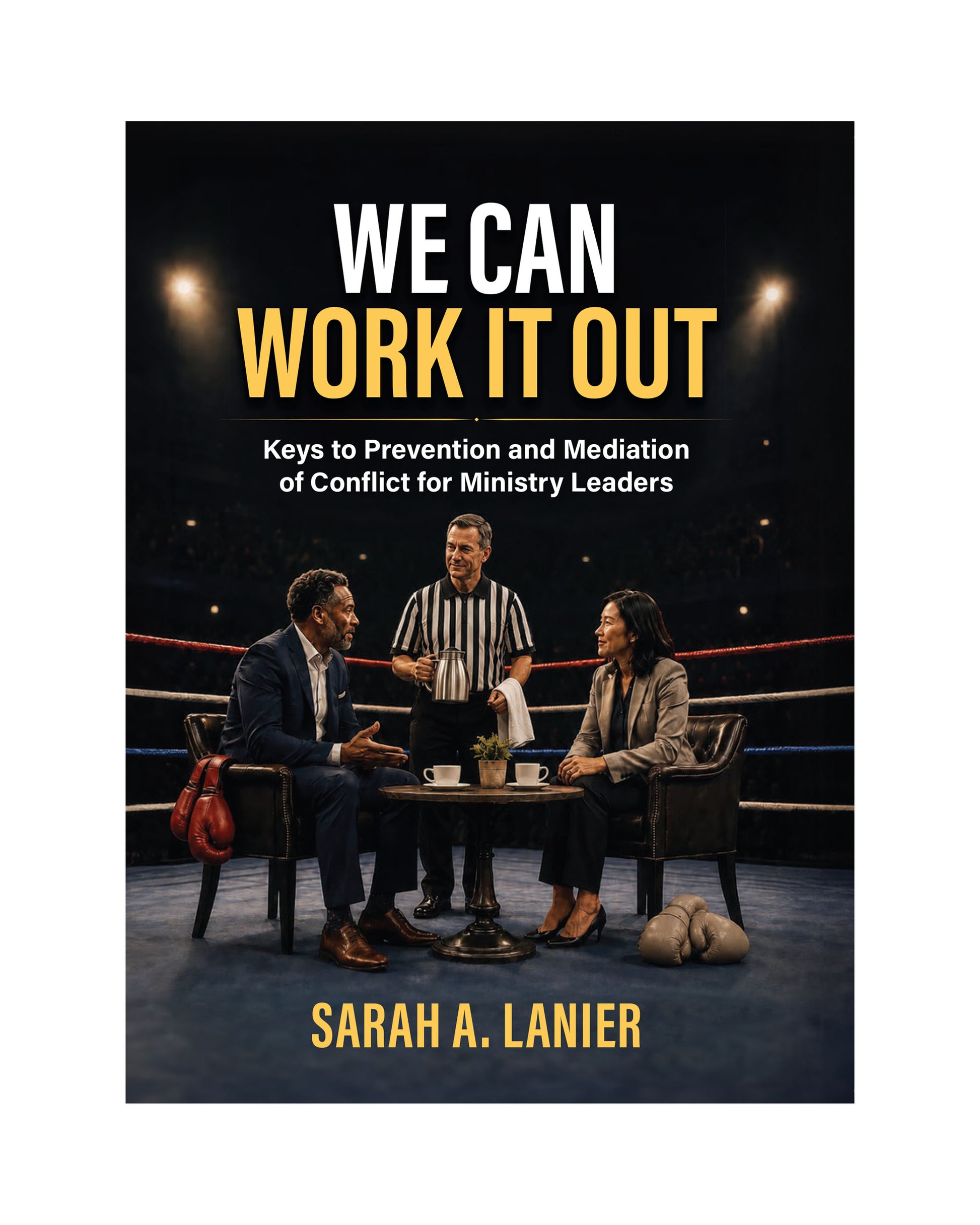 Book cover for 'We Can Work It Out' by Sarah A. Lanier, featuring a boxing ring scene with three people at a table under dramatic lights.