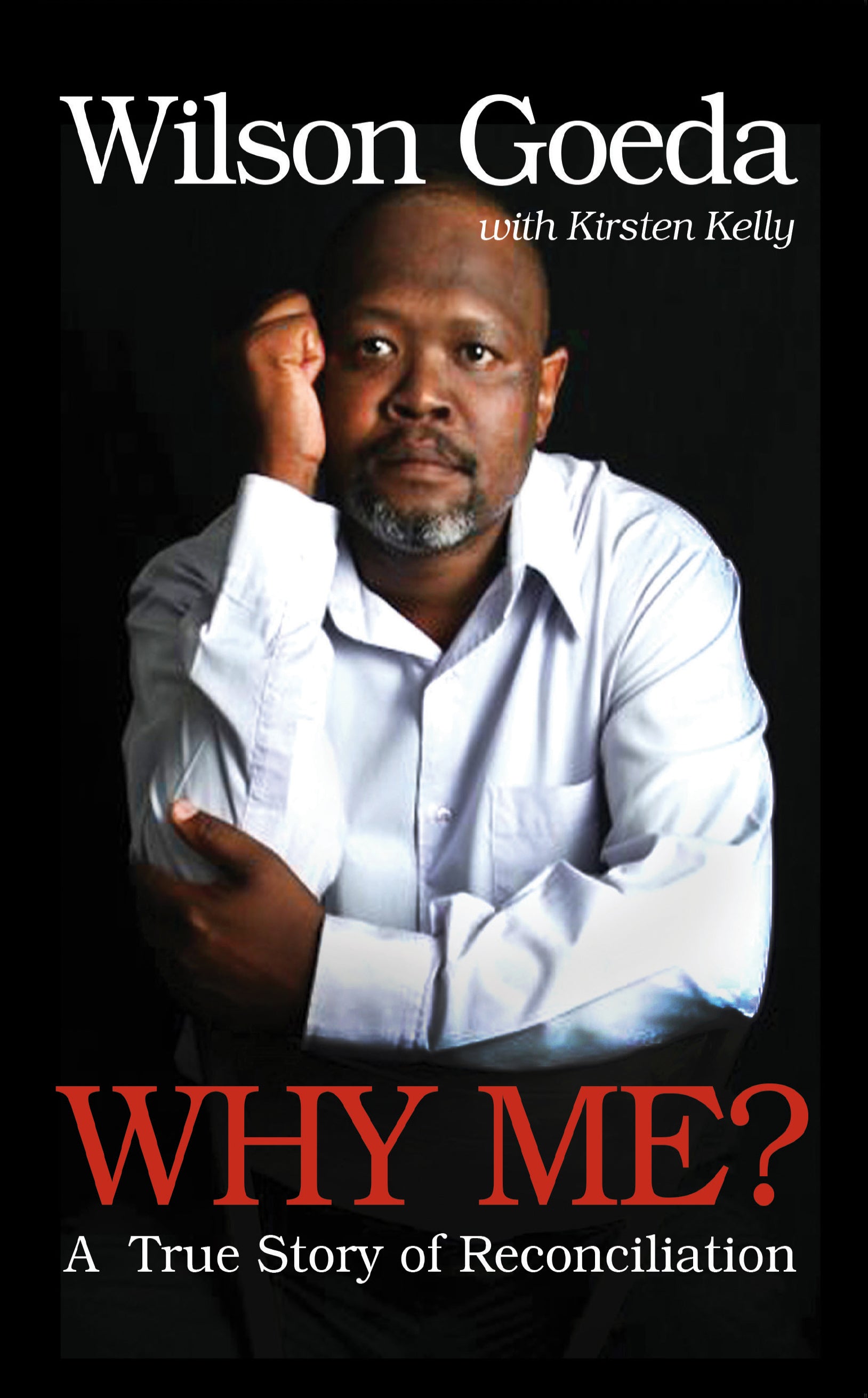 Book cover of 'Why Me? A True Story of Reconciliation' featuring a man with his hand touching his face.