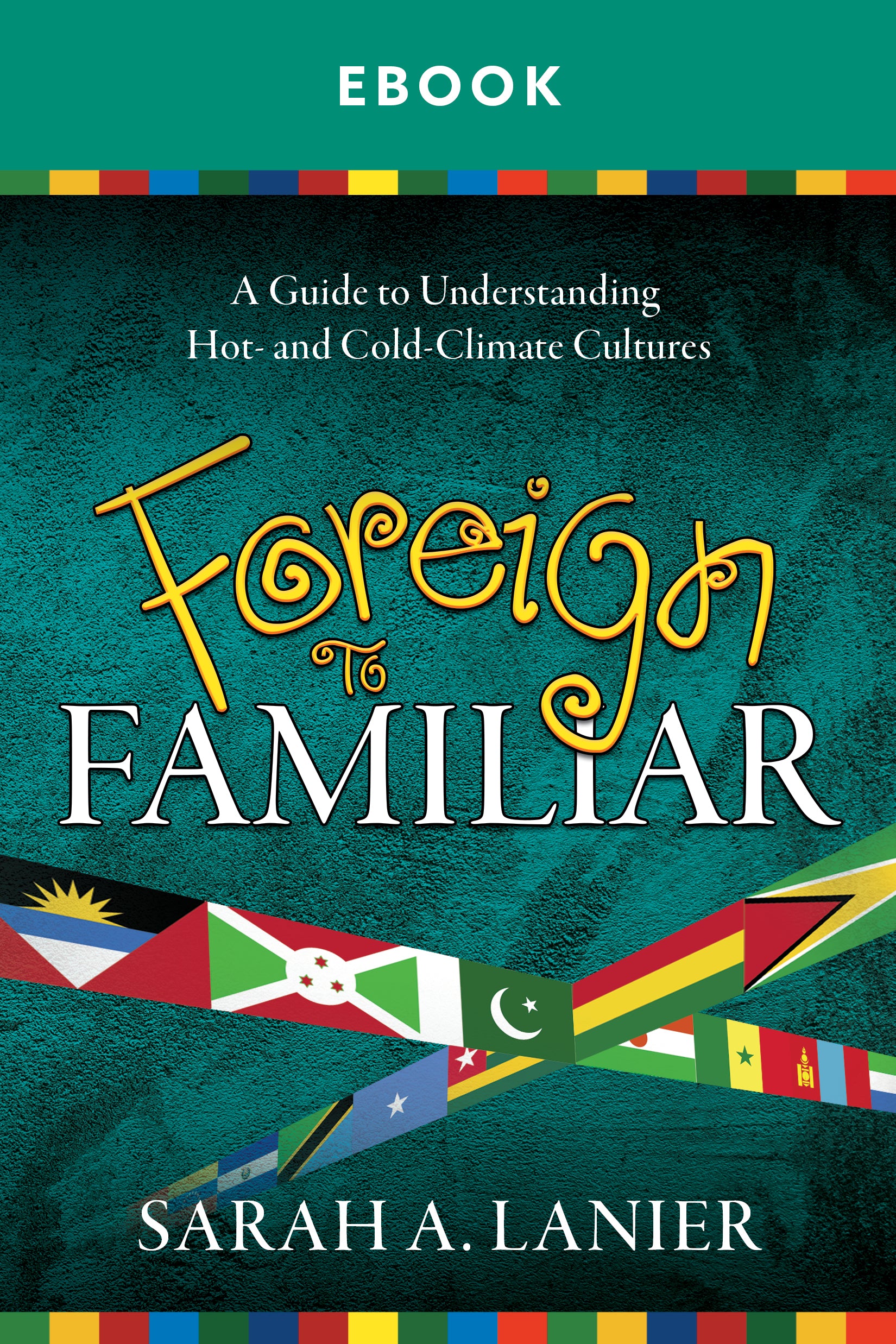 Cover of the eBook 'Foreign to Familiar' by Sarah A. Lanier, featuring multicolored text and a graphic representation of diverse flags.